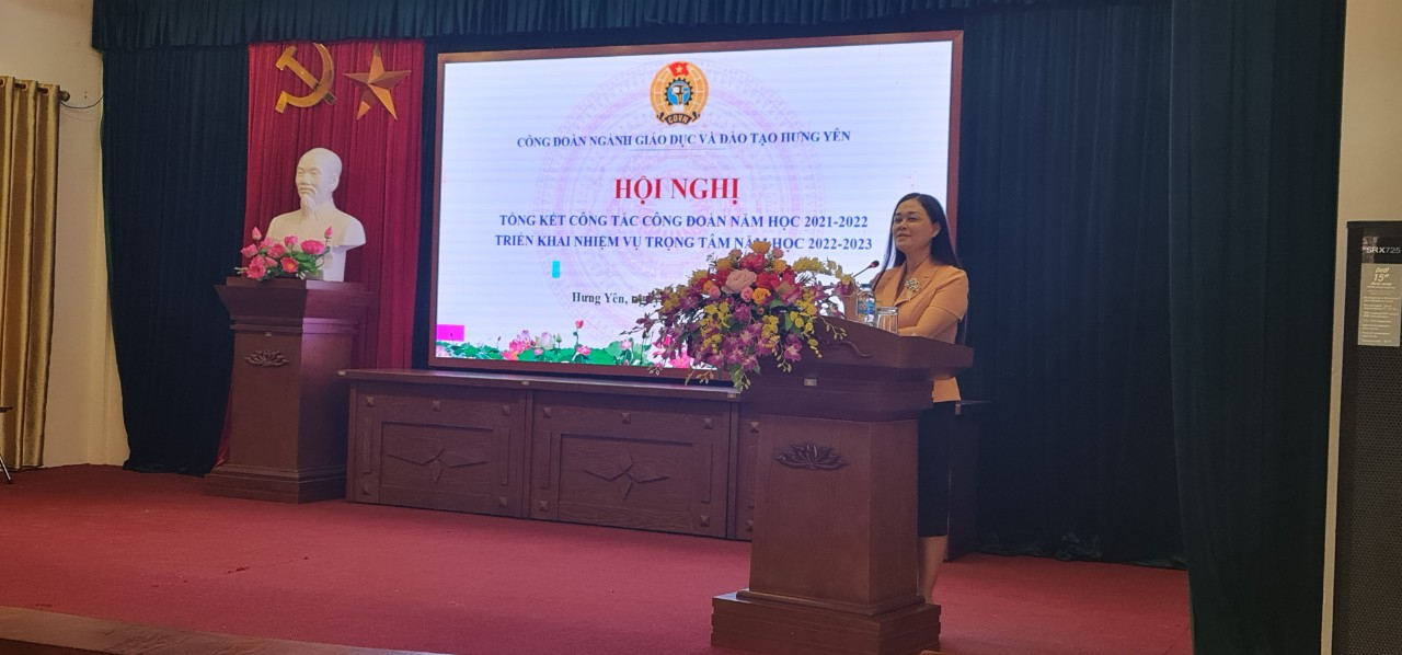 CÔNG ĐOÀN NGÀNH GIÁO DỤC VÀ ĐÀO TẠO HƯNG YÊN TỔ CHỨC HỘI NGHỊ TỔNG KẾT CÔNG TÁC CÔNG ĐOÀN NĂM HỌC 2021 - 2022, TRIỂN KHAI PHƯƠNG HƯỚNG, NHIỆM VỤ NĂM HỌC 2022 - 2023