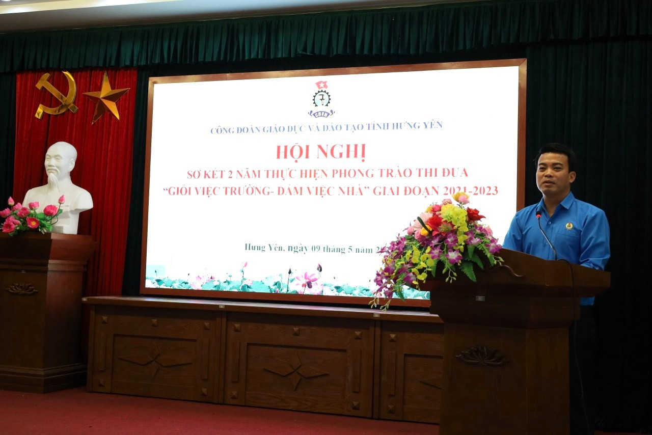 CÔNG ĐOÀN NGÀNH GIÁO DỤC VÀ ĐÀO TẠO HƯNG YÊN TỔ CHỨC  HỘI NGHỊ SƠ KẾT 2 NĂM THỰC HIỆN PHONG TRÀO THI ĐUA GIỎI VIỆC TRƯỜNG- ĐẢM VIỆC NHÀ GIAI ĐOẠN 2021-2023