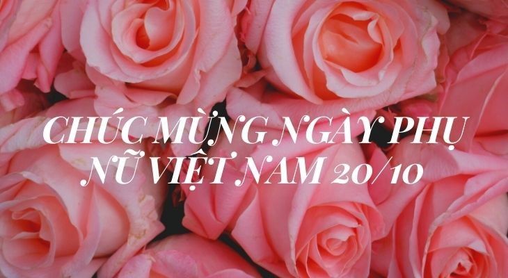 CHÀO MỪNG NGÀY PHỤ NỮ VIỆT NAM 20/10