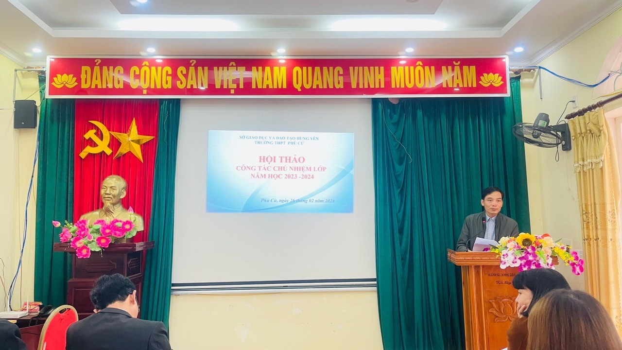 TRƯỜNG THPT PHÙ CỪ TỔ CHỨC THÀNH CÔNG HỘI THẢO CÔNG TÁC CHỦ NHIỆM LỚP NĂM HỌC 2023 – 2024